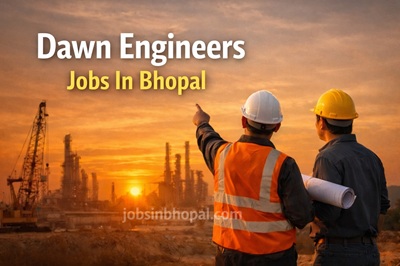 Dawn Engineers Jobs In Bhopal