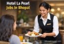 Hotel La Pearl Jobs In Bhopal