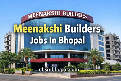 Meenakshi Builders Jobs In Bhopal