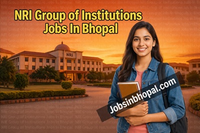 NRI Group of Institutions Jobs In Bhopal