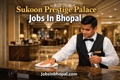 Sukoon Prestige Palace Jobs In Bhopal