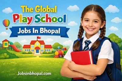 The Global Play School Jobs In Bhopal