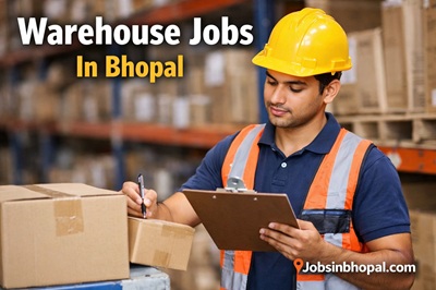 Warehouse Jobs In Bhopal