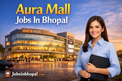 Aura Mall Jobs In Bhopal