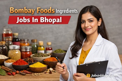 Bombay Foods Ingredients Jobs In Bhopal