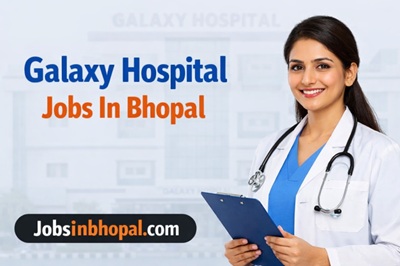 Galaxy Hospital Jobs In Bhopal