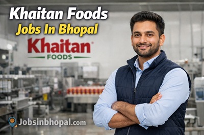 Khaitan Foods Jobs In Bhopal