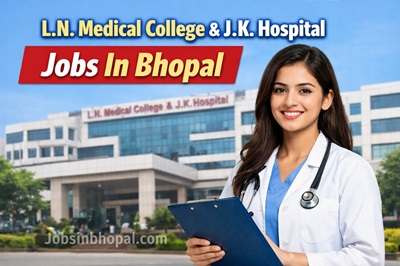 L.N. Medical College & J.K. Hospital Jobs In Bhopal