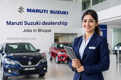 Maruti Suzuki dealership Jobs In Bhopal