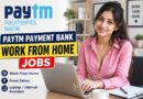 Paytm Payment Bank Work From Home Jobs