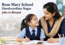 Rose Mary School Harshvardhan Nagar jobs in Bhopal