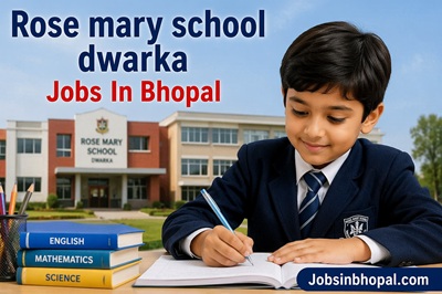 Rose mary school dwarka Jobs In Bhopal