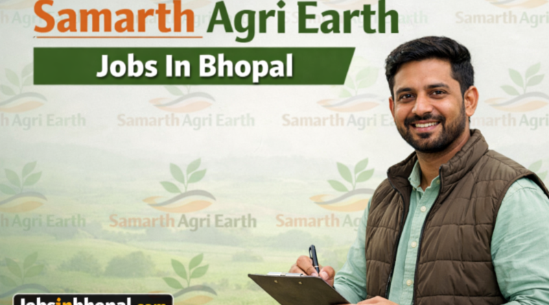 Samarth Agri Earth Jobs In Bhopal