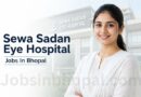 Sewa Sadan Eye Hospital Jobs In Bhopal