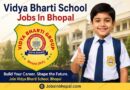 Vidya Bharti School Jobs In Bhopal