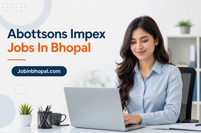 Abottsons Impex Jobs In Bhopal