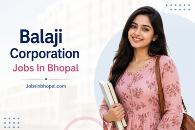 Balaji Corporation Jobs In Bhopal