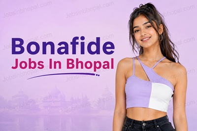Bonafide Jobs In Bhopal
