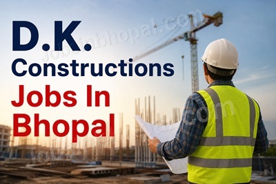 D.K. Constructions Jobs In Bhopal