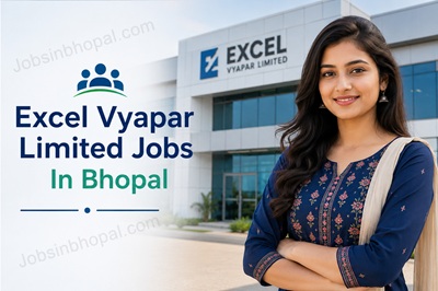 Excel Vyapar Limited Jobs In Bhopal