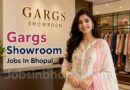 Gargs Showroom Jobs In Bhopal