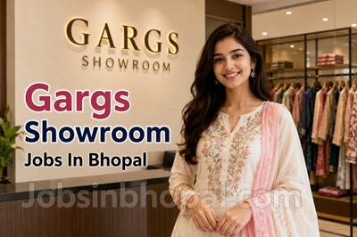 Gargs Showroom Jobs In Bhopal