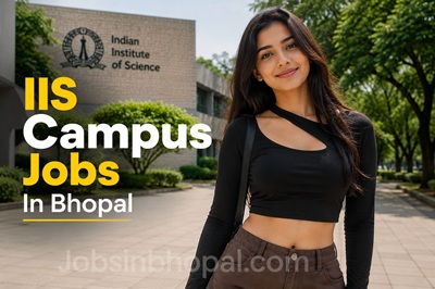 IIS Campus Jobs In Bhopal