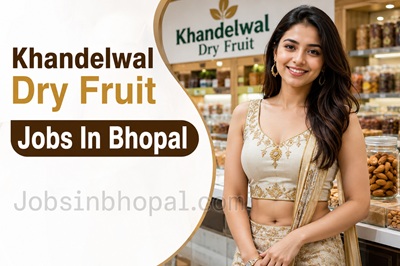 Khandelwal Dry Fruit Jobs In Bhopal