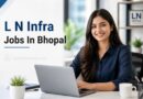 L N Infra Jobs In Bhopal