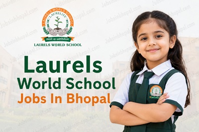 Laurels World School Jobs In Bhopal