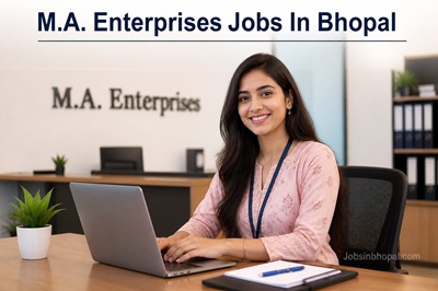 M.A. Enterprises Jobs In Bhopal