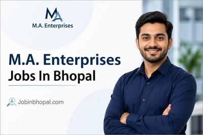 M.A. Enterprises Jobs In Bhopal