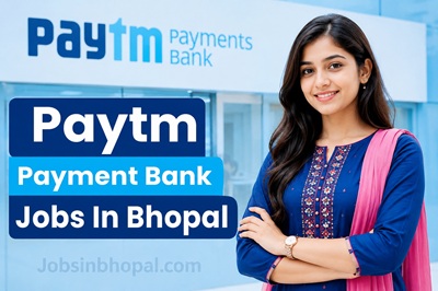 Paytm Payment Bank Jobs In Bhopal