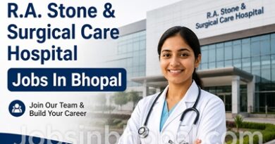 R.A. Stone & Surgical Care Hospital Jobs In Bhopal