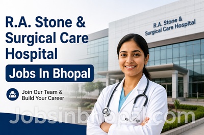 R.A. Stone & Surgical Care Hospital Jobs In Bhopal