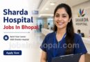 Sharda Hospital Jobs In Bhopal