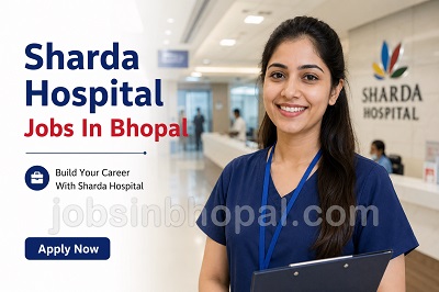 Sharda Hospital Jobs In Bhopal