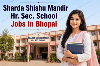Sharda Shishu Mandir Hr. Sec. School Jobs In Bhopal