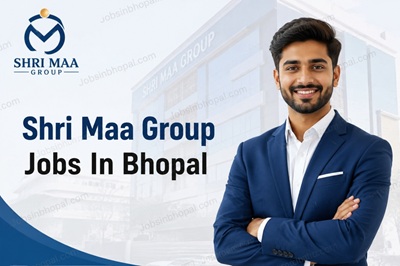 Shri Maa Group Jobs In Bhopal