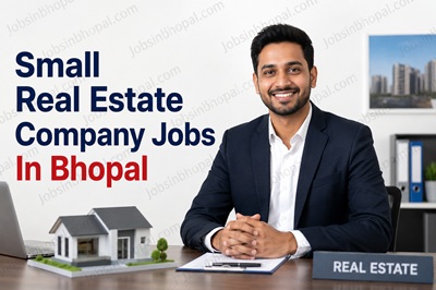 Small Real Estate Company Jobs In Bhopal