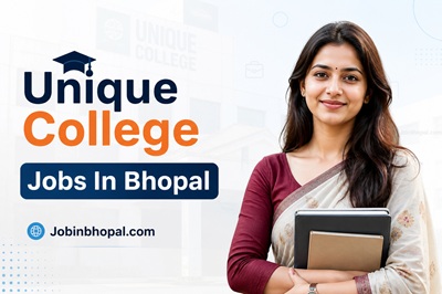 Unique College Jobs In Bhopal