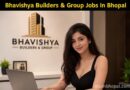 Bhavishya Builders & Group Jobs In Bhopal