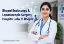 Bhopal Endoscopy & Laparoscopic Surgery Hospital Jobs In Bhopal