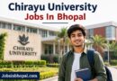 Chirayu University Jobs In Bhopal