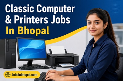 Classic Computer & Printers Jobs In Bhopal