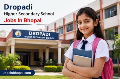 Dropadi Higher Secondary School Jobs In Bhopal