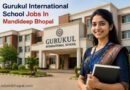 Gurukul International School Jobs In Mandideep Bhopal