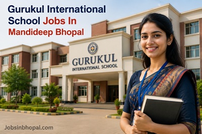 Gurukul International School Jobs In Mandideep Bhopal