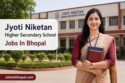 Jyoti Niketan Higher Secondary School Jobs In Bhopal