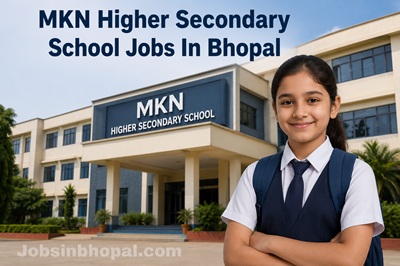 MKN Higher Secondary School Jobs In Bhopal